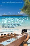 Congratulations Graduate! You Have Arrived at the Beach