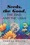 Seeds, the Good, the Bad, and the Ugly