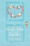 The Heart-Home Builder