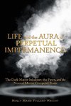 Life and the Aura of Perpetual Impermanence