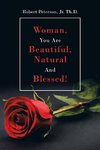 Woman, You are Beautiful, Natural and Blessed!