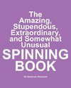 The Amazing, Stupendous, Extraordinary, and Somewhat Unusual Spinning Book