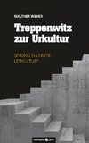 Treppenwitz zur Urkultur