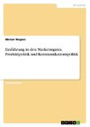 Einführung in den Marketingmix. Produktpolitik und Kommunikationspolitik