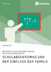 Schulabsentismus und der Einfluss der Familie. Wie wirkt sich die familiäre Situation auf Schulschwänzer aus?