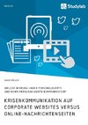 Krisenkommunikation auf Corporate Websites versus Online-Nachrichtenseiten. Welche Wirkung haben personalisierte und nicht-personalisierte Kommunikation?