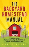 The Backyard Homestead Manual