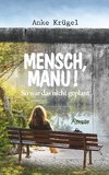 Mensch, Manu!