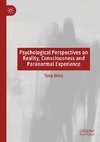 Psychological Perspectives on Reality, Consciousness and Paranormal Experience