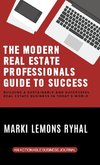 The Modern Real Estate Professionals Guide to Success