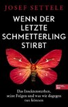 Wenn der letzte Schmetterling stirbt