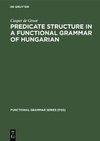 Predicate Structure in a Functional Grammar of Hungarian