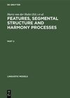 Features, Segmental Structure and Harmony Processes, Part 2, Linguistic Models 12/2