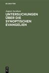 Untersuchungen über die synoptischen Evangelien