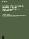 Katalog der Kaiserlichen Universitäts- und Landesbibliothek in Strassburg, Die deutschen Handschriften der Kaiserlichen Universitäts- und Landesbibliothek zu Strassburg