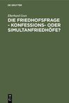 Die Friedhofsfrage - Konfessions- oder Simultanfriedhöfe?