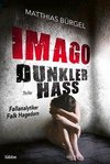 Imago. Dunkler Hass