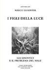 I figli della Luce - Gli gnostici e il problema del Male