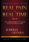 HOW TO DEAL WITH REAL PAIN IN REAL TIME