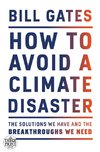 How to Avoid a Climate Disaster: The Solutions We Have and the Breakthroughs We Need