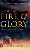 Vessels of Fire and Glory