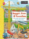 Duden 24+: Bagger, Kran und Tunnelbau. Das große Wimmelbuch von der Baustelle