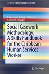 Social Casework Methodology: A Skills Handbook for the Caribbean Human Services Worker