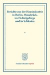 Berichte aus der Hausindustrie in Berlin, Osnabrück, im Fichtelgebirge und in Schlesien.