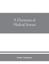 A dictionary of medical science
