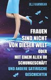 Frauen sind nicht von dieser Welt oder Mit einem Alien im Schuhgeschäft