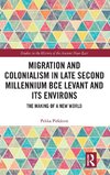 Migration and Colonialism in Late Second Millennium BCE Levant and Its Environs