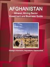 Afghanistan Mineral, Mining Sector Investment and Business Guide -  Strategic Information,  Regulations, Opportunities