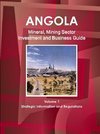 Angola Mineral, Mining Sector Investment and Business Guide Volume 1 Strategic Information and Regulations