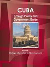 Cuba Foreign Policy and Government Guide Volume 1 Strategic Information and Developments