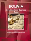 Bolivia Investment and Business Guide Volume 1 Strategic and Practical Information