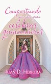 Compartiendo Una Idea Para Celebrar Quinceañeras