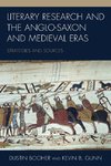 Literary Research and the Anglo-Saxon and Medieval Eras