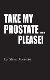 Take My Prostate... Please! (hardback)