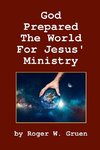 God Prepared the World for Jesus' Ministry