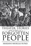 Theater, Stories and     Scenes of a Forgotten People