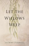 Let the Willows Weep