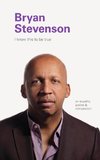 I Know this to be True: Bryan Stevenson