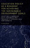 Education Policy as a Roadmap for Achieving the Sustainable Development Goals