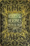 Heroes & Heroines Myths & Tales: Epic Tales