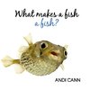 What Makes a Fish a Fish?