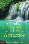 A Godly Understanding to the Law of Attraction