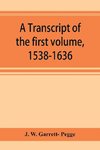 A transcript of the first volume, 1538-1636, of the parish register of Chesham, in the county of Buckingham