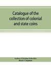 Catalogue of the collection of colonial and state coins, 1787 New York, Brasher doubloon, U. S. pioneer gold coins, extremely fine cents and half cents of Captain A. C. Zabriskie