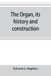 The organ, its history and construction