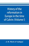 History of the reformation in Europe in the time of Calvin